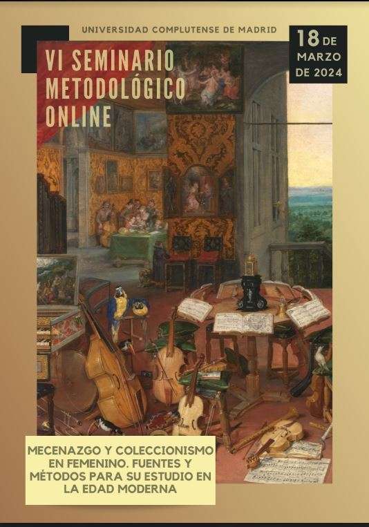VI Seminario Metodológico online: Mecenazgo y coleccionismo en femenino. Fuentes y métodos para su estudio en la Edad Moderna
